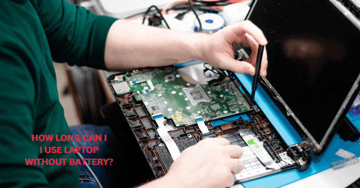 How Long Can I Use Laptop Without Battery 100 Comfortably??