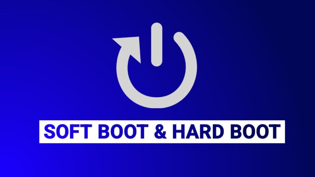 Comparison: Soft boot and Hard Boot